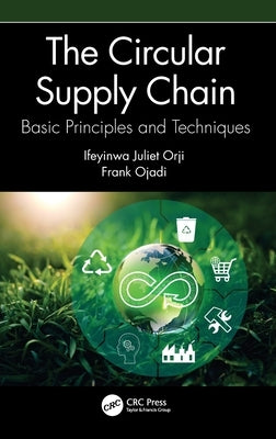 The Circular Supply Chain: Basic Principles and Techniques by Orji, Ifeyinwa Juliet