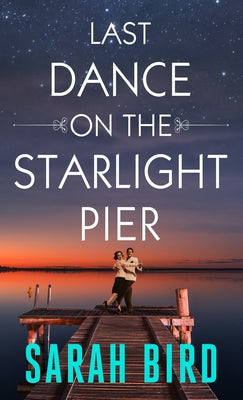 Last Dance on the Starlight Pier by Bird, Sarah