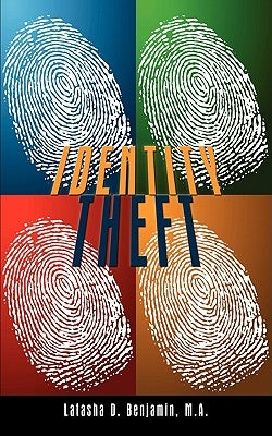 Identity Theft by Latasha D. Benjamin, M. a.