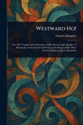 Westward Ho! by Kingsley, Charles