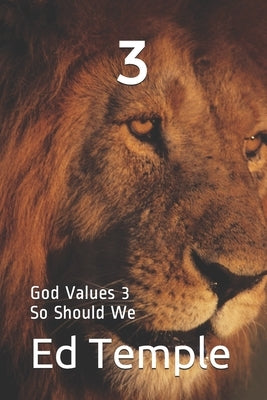 3: God Values 3 so Should We by Temple, Ed