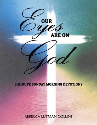 Our Eyes Are On God by Collins, Rebecca Lutman