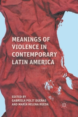 Meanings of Violence in Contemporary Latin America by Loparo, Kenneth A.