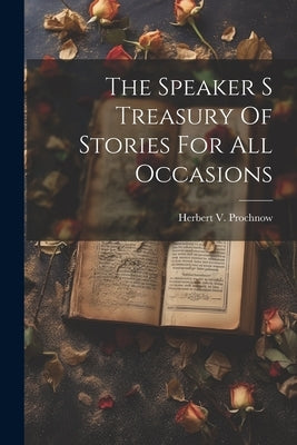 The Speaker S Treasury Of Stories For All Occasions by Prochnow, Herbert V.
