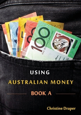 Using Australian Money: Book A by Draper