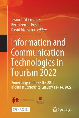 Information and Communication Technologies in Tourism 2022: Proceedings of the Enter 2022 Etourism Conference, January 11-14, 2022 by Stienmetz, Jason L.