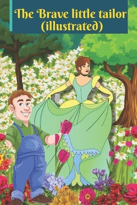 The Brave little tailor(illustrated): illustrated traditional classics for toddlers by Grimm, Wilhem