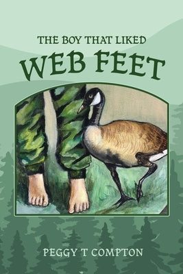 The Boy That Liked Web Feet by Compton, Peggy T.