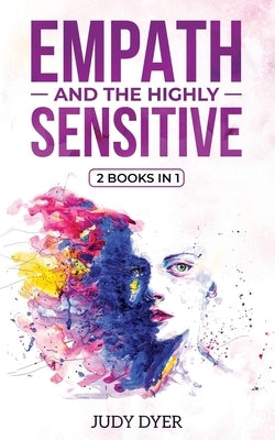 Empath and The Highly Sensitive: 2 Books in 1 by Dyer, Judy
