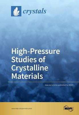 High-Pressure Studies of Crystalline Materials by Errandonea, Daniel