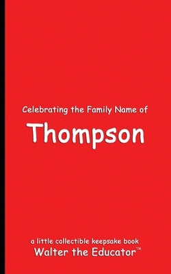 Celebrating the Family Name of Thompson by Walter the Educator
