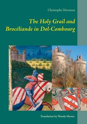 The Holy Grail and Brocéliande in Dol-Combourg by Déceneux, Christophe