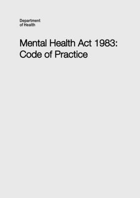 Mental Health Act 1983 Code of Practice by Department of Health