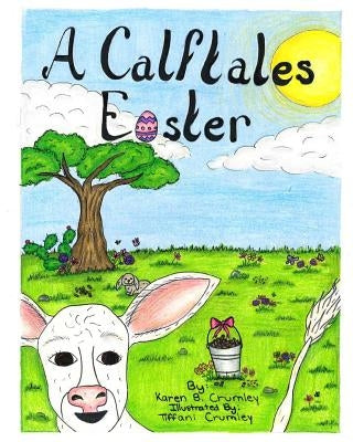 A Calftales Easter by Crumley, Tiffani