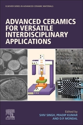 Advanced Ceramics for Versatile Interdisciplinary Applications by Singh, Shiv