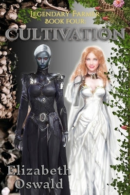 Cultivation: Legendary Farmer Book Four by Oswald, Elizabeth