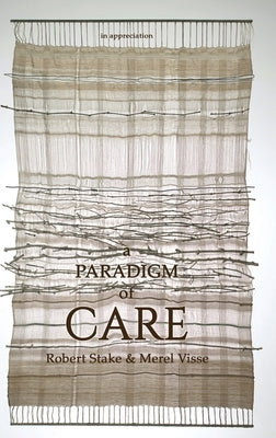 A Paradigm of Care by Stake, Robert
