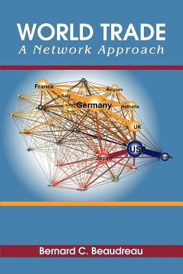 World Trade: A Network Approach by Beaudreau, Bernard C.