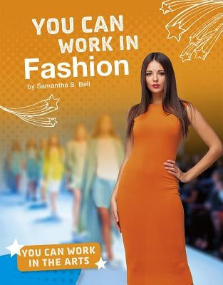 You Can Work in Fashion by Bell, Samantha S.