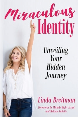 Miraculous Identity: Unveiling Your Hidden Journey by Breitman, Linda