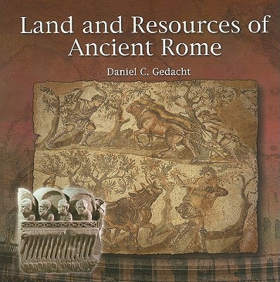Land and Resources of Ancient Rome by Gedacht, Daniel C.