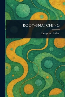 Body-snatching by Anonymous