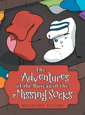 The Adventures of the Bureau of the Missing Socks by Sutton, Millicent