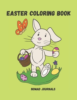 Easter Coloring Book: Bunnies, Chicks, and Easter Eggs by Journals, Nomad