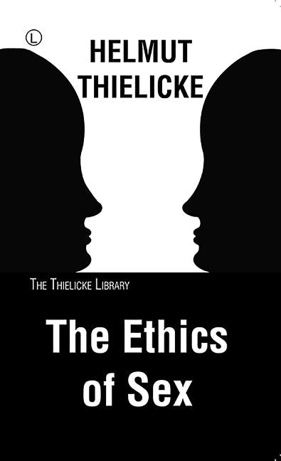 The Ethics of Sex by Thielicke, Helmut