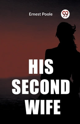 His Second Wife by Poole, Ernest