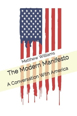 The Modern Manifesto: A Conversation With America by Williams, Matthew