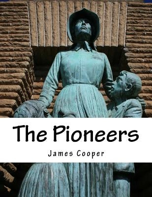 The Pioneers by Cooper, James Fenimore
