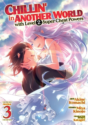 Chillin' in Another World with Level 2 Super Cheat Powers (Manga) Vol. 3 by Kinojo, Miya