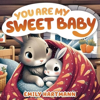 You Are My Sweet Baby: Bedtime Story For Children, Nursery Rhymes by Hartmann, Emily