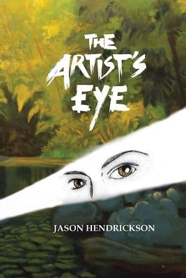 The Artist's Eye by Hendrickson, Jason