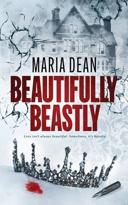 Beautifully Beastly by Dean, Maria