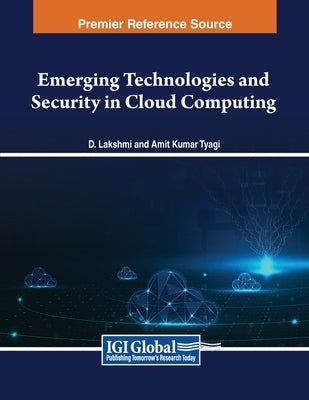 Emerging Technologies and Security in Cloud Computing by Lakshmi, D.