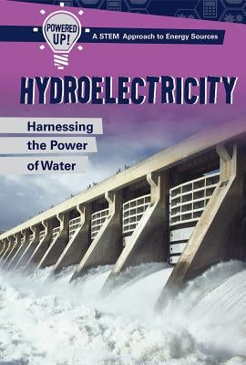 Hydroelectricity: Harnessing the Power of Water by Bard, Jonathan