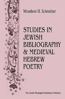 Studies In Jewish Bibliography and Medieval Hebrew Poetry by Schmeltzer, Menahem H.