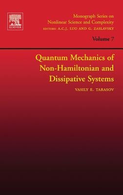 Quantum Mechanics of Non-Hamiltonian and Dissipative Systems: Volume 7 by Tarasov, Vasily