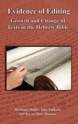 Evidence of Editing: Growth and Change of Texts in the Hebrew Bible by Mller, Reinhard