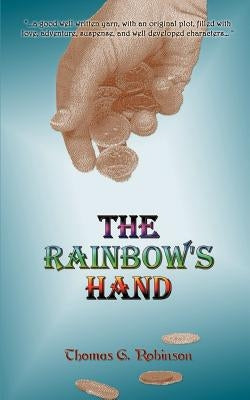 The Rainbow's Hand by Robinson, Thomas G.
