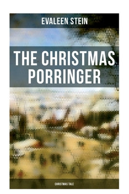 The Christmas Porringer (Christmas Tale) by Stein, Evaleen