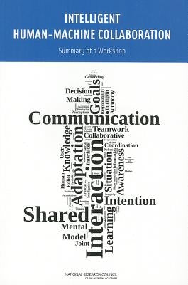 Intelligent Human-Machine Collaboration: Summary of a Workshop by National Research Council