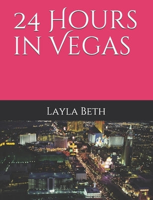 24 Hours in Vegas by Beth, Layla