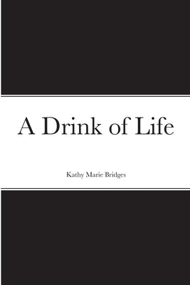 A Drink of Life by Bridges, Kathy