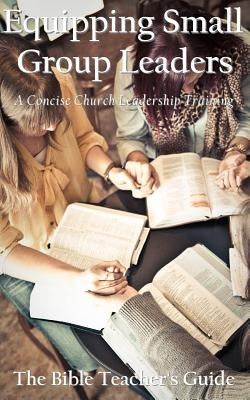 Equipping Small Group Leaders: A Concise Church Leadership Training by Brown, Gregory
