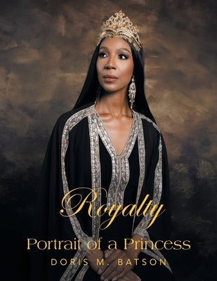 Royalty: Portrait of a Princess by Batson, Doris M.