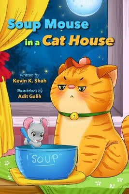 SOUP MOUSE in a CAT HOUSE: Learning to Share by Galih, Adit