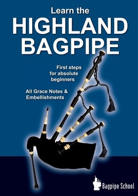 Learn the Highland Bagpipe - first steps for absolute beginners: All Grace Notes & Embellishments by MacLeod, Donald